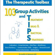 103 Group Activities and Treatment Ideas & Practical Strategies: The Therapeutic Toolbox