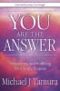 You Are the Answer: Discovering and Fulfilling Your Soul&#039;s Purpose
