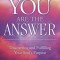 You Are the Answer: Discovering and Fulfilling Your Soul&#039;s Purpose
