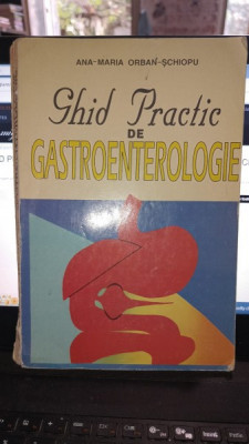 Ghid practi de gastroenterologie - Ana-Maria Orban-Schiopu foto