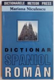 DICTIONAR SPANIOL-ROMAN de MARIANA NICULESCU , 2003