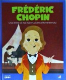Cumpara ieftin Frederic Chopin - Micii Mei Eroi, Litera, 2019, Coperta Cartonata - Biografie Ilustrata