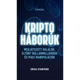 Kriptoh&aacute;bor&uacute;k - Megj&aacute;tszott hal&aacute;lok, eltűnt doll&aacute;rmilli&aacute;rdok &eacute;s piaci manipul&aacute;ci&oacute;k - Erica Stanford
