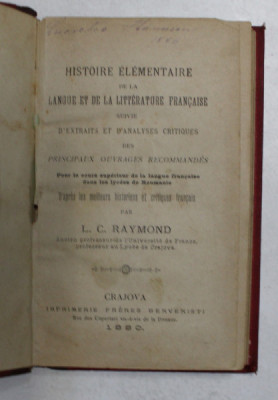 HISTOIRE ELEMENTAIRE DE LA LANGUE ET DE LA LITTERATURE FRANCAISE par L. C . RAYMOND , 1880 foto