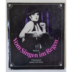 VOM SINGEN IN REGEN ..( DESPRE CANTATUL IN PLOAIE ) , FILMMUSICAL GESTERN UND HEUTE ( FILMUL MUSICAL IERI SI AZI ) , TEXT IN LIMBA GERMANA von HANNISC
