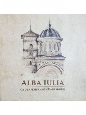 Laura Stanciu - Alba Iulia - Cetatea prin monumentele sale (editia 2019) foto