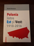 Cumpara ieftin Polonia intre Est si Vest: 1918-2016 - Daniel Hrenciuc, 2017