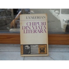 Chipuri din Viata Literara , I. Valerian