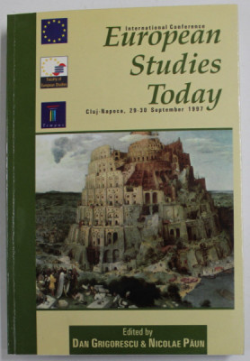 EUROPEAN STUDIES TODAY , INTERNATIONAL CONFERENCE , CLUJ - NAPOCA , edited by DAN GRIGORESCU and NICOLAE PAUN , 29-30 SEPTEMBER , 1997 foto