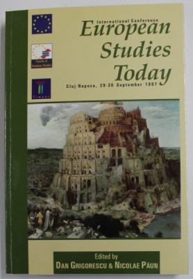 EUROPEAN STUDIES TODAY , INTERNATIONAL CONFERENCE , CLUJ - NAPOCA , edited by DAN GRIGORESCU and NICOLAE PAUN , 29-30 SEPTEMBER , 1997 foto