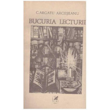C. Argatu Argeseanu - Bucuria lecturii - 126362
