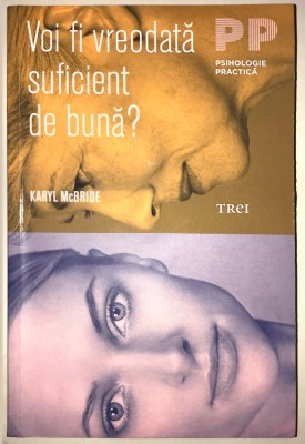 Voi fi vreodata suficient de buna? KARYL MCBRIDE, 2017. foto