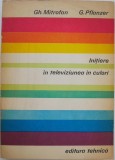 Initiere in televiziunea in culori - Gh. Mitrofan, G. Pflanzer - Carte