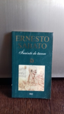 INAINTE DE TACERE -ERNESTO SABATO,,RAO,2003,187 PAGINI STARE BUNA foto