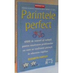 PARINTELE PERFECT, VOL. II, DICTIONAR M-Z de ELIZABETH PANTLEY, 2005
