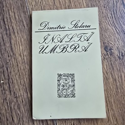 INALTA UMBRA - DIMITRIE STELARU foto