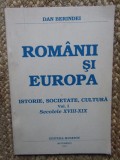 ROMANII SI EUROPA ISTORIE SOCIETATE CULTURA SECOLELE XVIII-XIX-DAN BERINDEI