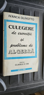 CULEGERE DE EXERCITII SI PROBLEME DE ALGEBRA CLASELE V-VIII IVANCA OLIVOTTO foto