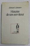 HISTOIRE DE SON SERVITEUR - roman par EDWARD LIMONOV , 1984