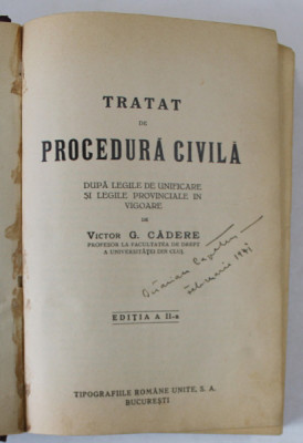 TRATAT DE PROCEDURA CIVILA, DUPA LEGILE DE UNIFICARE SI LEGILE PROVINCIALE IN VIGOARE, EDITIA A - II - A de VICTOR G. CADERE - BUCURESTI, 1935 foto