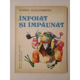 Radka Alexandrova - &Icirc;nfoiat și &icirc;mpăunat (ilustrații Kostadinka Izmirlieva; 1986)