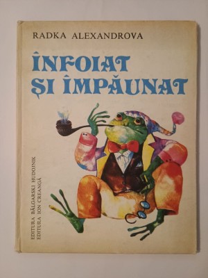 Radka Alexandrova - &amp;Icirc;nfoiat și &amp;icirc;mpăunat (ilustrații Kostadinka Izmirlieva; 1986) foto