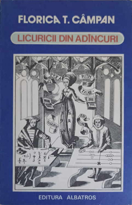 LICURICII DIN ADANCURI SAU CONVORBIRI DESPRE FUNDAMENTELE MATEMATICII-FLORICA T. CAMPAN-223386
