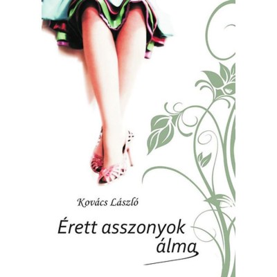 &amp;Eacute;rett asszonyok &amp;aacute;lma - Kov&amp;aacute;cs L&amp;aacute;szl&amp;oacute; foto