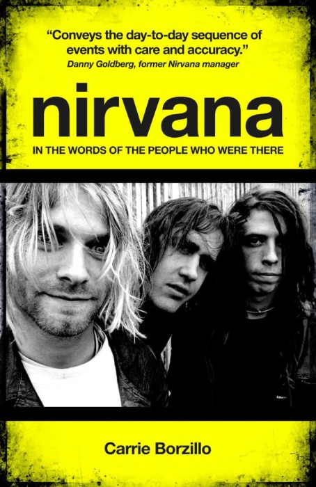 Nirvana: In the Words of the People Who Were There [Hardcover]