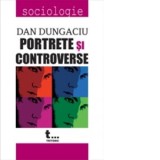 Portrete si controverse - Dan Dungaciu