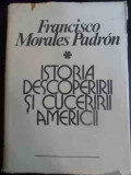 Istoria Descoperirii Si Cuceririi Americii - Francisco Morales Padron ,543136