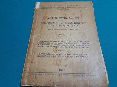 INSTRUCȚIA NR. 52 *PENTRU FRĂNELE CU AER COMPRIMAT ALE TRENURILOR CU ABURI *1944 foto