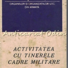 Activitatea Cu Tinerele Cadre Militare - Tiraj: 3670 Exemplare