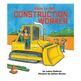 Carti Copii Picture Book: This Is the Construction Worker - Poveste despre Muncitor Constructii si Echipa