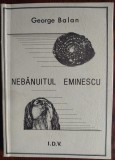 GEORGE BALAN: NEBANUITUL EMINESCU (ed. princeps 1984/JON DUMITRU VERLAG/MUNCHEN)