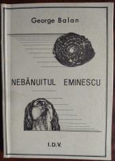 GEORGE BALAN: NEBANUITUL EMINESCU (ed. princeps 1984/JON DUMITRU VERLAG/MUNCHEN)