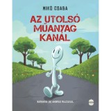 Az utols&oacute; műanyag kan&aacute;l - Mik&oacute; Csaba