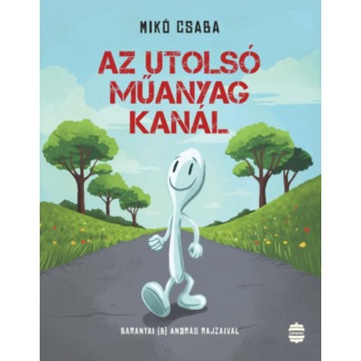 Az utols&amp;oacute; műanyag kan&amp;aacute;l - Mik&amp;oacute; Csaba foto