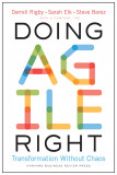 Doing Agile Right | Darrell K. Rigby, Sarah Elk, Steven H. Berez, Harvard Business Review Press