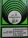 Automatizarea Montajului In Constructia De Masini - Ion Crisan N. Dobre ,524043, Tehnica