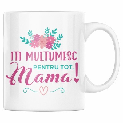 Cana alba personalizata &amp;quot;Iti multumesc pentru tot, mama&amp;quot;, INOVATIX&amp;reg;. 330ml foto