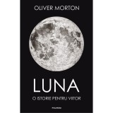 Cumpara ieftin Luna. O istorie pentru viitor, Oliver Morton, Polirom