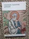 Andre Grabar - Mosaiques byzantines grecques