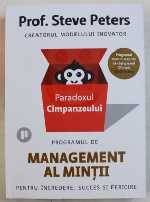 PARADOXUL CIMPANZEULUI - PROGRAMUL DE MANAGEMENT AL MINTII de STEVE PETERS , 2019 foto