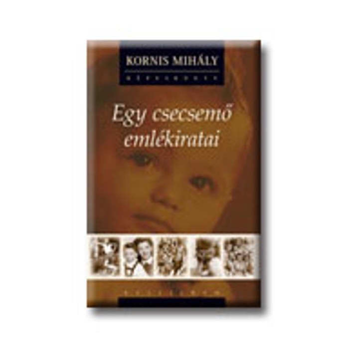 Egy csecsemő eml&eacute;kiratai - CD mell&eacute;klettel - Kornis Mih&aacute;ly