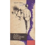 Adio, Pantaloni Scurti
