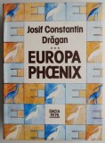 Prin Europa vol. III - Europa Phoenix, Josif Constantin Dragan - Carte de calatorie