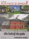 Adaposturi si locuinte din baloti de paie | Barbara Jones