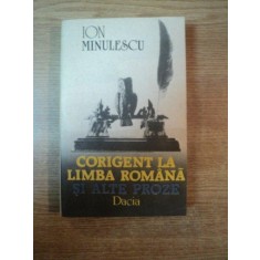 CORIGENT LA LIMBA ROMANA SI ALTE PROZE de ION MINULESCU , Cluj Napoca 1989
