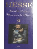 Hermann Hesse - Gertrud. Rosshalde. Ultima vara a lui Klingsor (Editia: 1999)